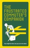 The Frustrated Commuter's Companion: A Survival Guide for the Bored and Desperate (ISBN: 9781785037474)