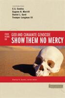 Show Them No Mercy: 4 Views on God and Canaanite Genocide (ISBN: 9780310245681)