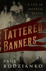 Tattered Banners - Paul Rodzianko, Gary Saul Morson (ISBN: 9781589881259)