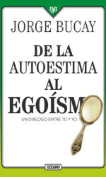 de la Autoestima Al Egosmo: Un Dilogo Entre Tu Y Yo (ISBN: 9786075278100)