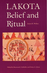 Lakota Belief and Ritual - James R. Walker, Raymond J. DeMallie, etc. (ISBN: 9780803297319)