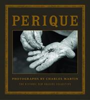 Perique: Photographs by Charles Martin (ISBN: 9780917860621)