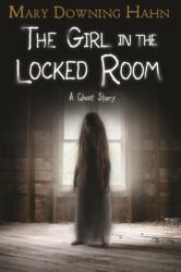 Girl in the Locked Room: A Ghost Story (ISBN: 9780358097556)
