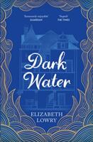 Dark Water - Longlisted for the Walter Scott Prize for Historical Fiction (ISBN: 9781786485649)