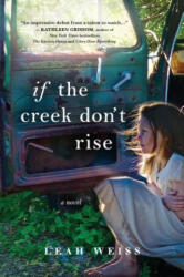 If the Creek Don't Rise - Leah Weiss (ISBN: 9781492647454)