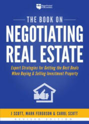 The Book on Negotiating Real Estate: Expert Strategies for Getting the Best Deals When Buying & Selling Investment Property - J. Scott, Mark Ferguson, Carol Scott (ISBN: 9781947200067)