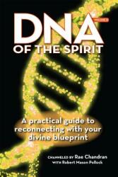 DNA of the Spirit Volume 2: A Practical Guide to Reconnecting with Your Divine Blueprint (ISBN: 9781622330270)