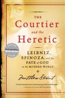The Courtier and the Heretic: Leibniz Spinoza and the Fate of God in the Modern World (ISBN: 9780393329179)