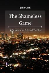 The Shameless Game: A Suspenseful Political Thriller (ISBN: 9781801934701)