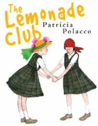 The Lemonade Club - Patricia Polacco, Patricia Polacco (ISBN: 9780399245404)