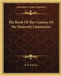 The Book of the Courses of the Heavenly Luminaries (ISBN: 9781162876917)