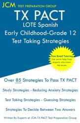 TX PACT LOTE Spanish Early Childhood-Grade 12 - Test Taking Strategies: TX PACT 713 Exam - Free Online Tutoring - New 2020 Edition - The latest strate (ISBN: 9781647685171)