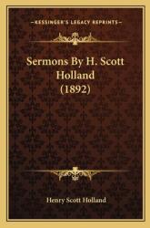 Sermons by H. Scott Holland (ISBN: 9781164060604)