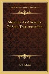 Alchemy as a Science of Soul Transmutation (ISBN: 9781162912820)