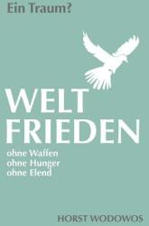 Weltfrieden ohne Waffen ohne Hunger ohne Elend. Ein Traum? (ISBN: 9783844878080)