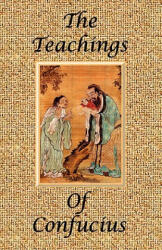 The Teachings of Confucius - Special Edition - Confucius, James H Ford (ISBN: 9780976072621)