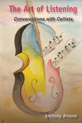 The Art of Listening Conversations with Cellists (ISBN: 9781433162930)