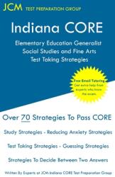 Indiana CORE Elementary Education Generalist Social Studies and Fine Arts - Test Taking Strategies: Indiana CORE 063 - Free Online Tutoring (ISBN: 9781647680657)