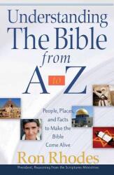 Understanding the Bible from A to Z: People Places and Facts to Make the Bible Come Alive (ISBN: 9780736917650)