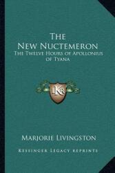 The New Nuctemeron: The Twelve Hours of Apollonius of Tyana (ISBN: 9781162564036)