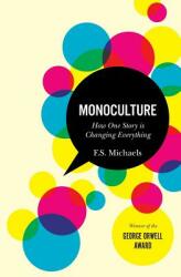 Monoculture: How One Story Is Changing Everything (ISBN: 9780986853807)