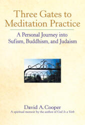 Three Gates to Meditation Practices: A Personal Journey Into Sufism Buddhism and Judaism (ISBN: 9781893361225)