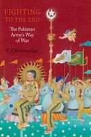 Fighting to the End: The Pakistan Army's Way of War (ISBN: 9780190686161)