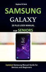 Samsung Galaxy S9 Plus User Manual for Seniors: Updated Samsung Manual Guide for Seniors and Beginners (ISBN: 9781686759789)