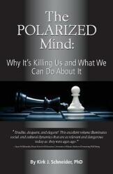 The Polarized Mind: Why It's Killing Us and What We Can Do about It (ISBN: 9781939686008)
