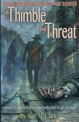 Of Thimble and Threat: A Novel of Catherine Eddowes the Fourth Victim of Jack the Ripper (ISBN: 9780998846651)