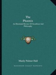 The Phoenix: An Illustrated Review of Occultism and Philosophy (ISBN: 9781162984025)