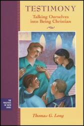 Testimony: Talking Ourselves Into Being Christian (ISBN: 9781118781975)