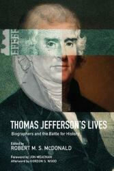 Thomas Jefferson's Lives: Biographers and the Battle for History (ISBN: 9780813942919)