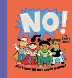 NO! . . . And I mean NO let's say NO to drugs! (ISBN: 9780692928769)