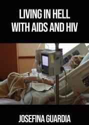 Living in Hell with AIDS and HIV (ISBN: 9781645301189)