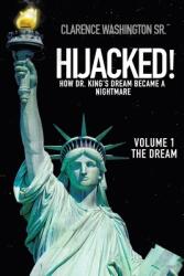 Hijacked! : How Dr. King's Dream Became a Nightmare (ISBN: 9781489736048)