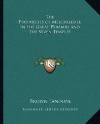 The Prophecies of Melchizedek in the Great Pyramid and the Seven Temples (ISBN: 9781162631363)