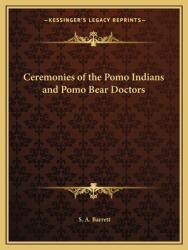 Ceremonies of the Pomo Indians and Pomo Bear Doctors (ISBN: 9781162612270)