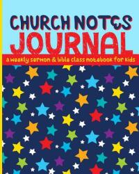 Church Notes Journal: A Weekly Sermon and Bible Class Notebook for Kids (ISBN: 9781947209220)
