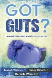 Got Guts! A Guide to Prevent and Beat Colon Cancer (ISBN: 9781943760978)