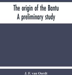 The Origin Of The Bantu. A Preliminary Study (ISBN: 9789354213052)