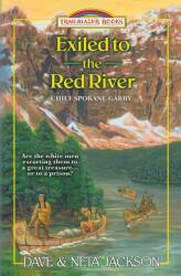 Exiled to the Red River: Introducing Chief Spokane Garry (ISBN: 9781939445414)