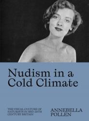 Nudism in a Cold Climate - POLLEN ANNEBELLA (ISBN: 9781733622066)