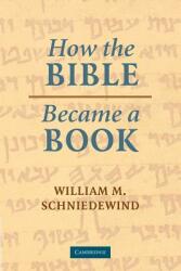How the Bible Became a Book: The Textualization of Ancient Israel (ISBN: 9780521536226)