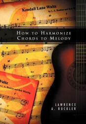 How to Harmonize Chords to Melody (ISBN: 9781469142012)