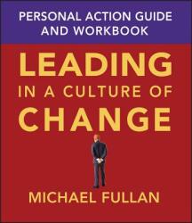 Leading in a Culture of Change Personal Action Guide and Workbook - Michael Fullan (ISBN: 9780787969691)