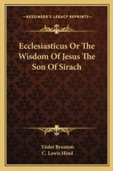 Ecclesiasticus or the Wisdom of Jesus the Son of Sirach (ISBN: 9781163169926)