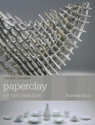 PAPER CLAY ART AND PRACTI US CO ED - Rosette Gault (ISBN: 9780812222418)