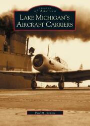 Lake Michigan's Aircraft Carriers (ISBN: 9781531617967)