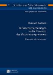 Personenversicherungen in Der Insolvenz Des Versicherungsnehmers: Schwerpunkt Lebensversicherung (ISBN: 9783631674314)